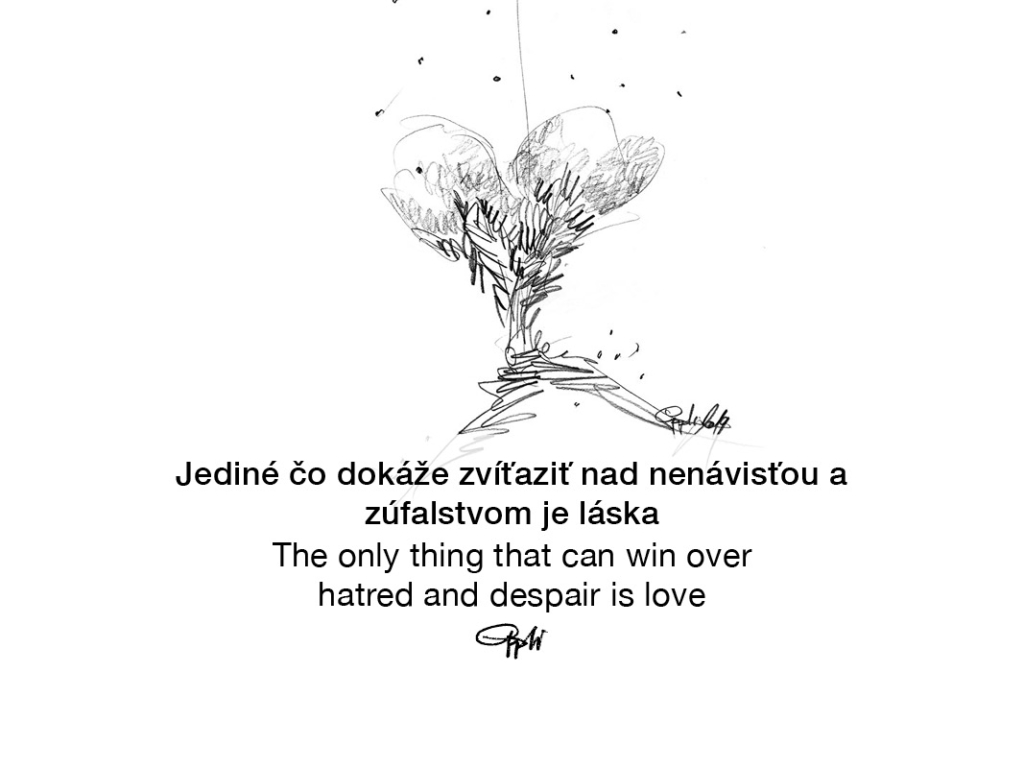 eppli_The-only-thing-that-can-win-over-hatred-and-despair-is-love_jedeine-co-dokaze-zvitazit-nad-nenavistou-a zufalstvom-je-laska_I_