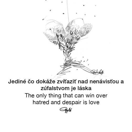 eppli_The-only-thing-that-can-win-over-hatred-and-despair-is-love_jedeine-co-dokaze-zvitazit-nad-nenavistou-a zufalstvom-je-laska_I_